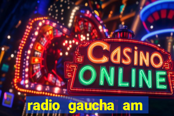 radio gaucha am 600 porto alegre rs